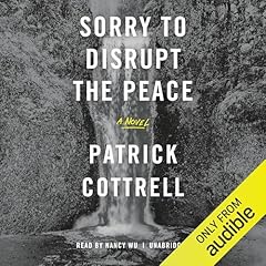 Sorry to Disrupt the Peace Audiobook By Patrick Cottrell cover art