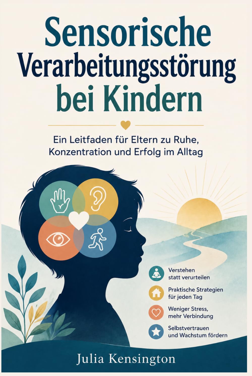 Sensorische Verarbeitungsstörung bei Kindern: Ein Leitfaden für Eltern zu Ruhe, Konzentration und Erfolg im Alltag