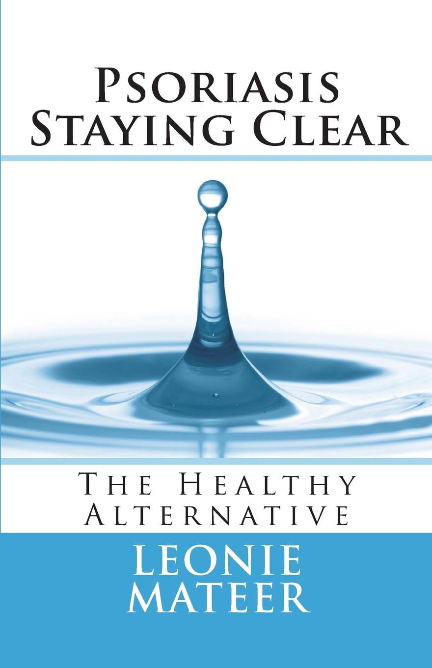 Psoriasis - Staying Clear: The Healthy Alternative: Volume 2