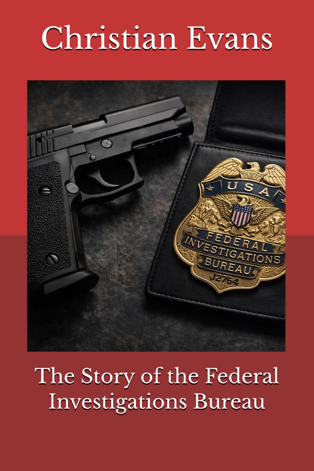 The Story of the Federal Investigations Bureau