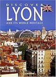  Discover Lyon and its World Heritage : Edition en langue anglaise