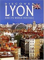 Discover Lyon and its World Heritage 2876292939 Book Cover