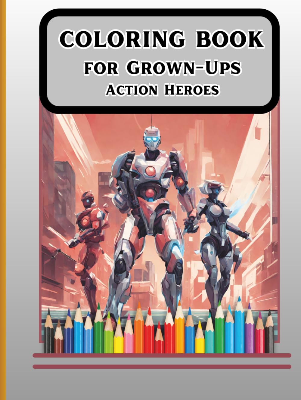 COLORING BOOK for Grown-Ups Action Heroes (Adult COLORING BOOK for Relaxation)