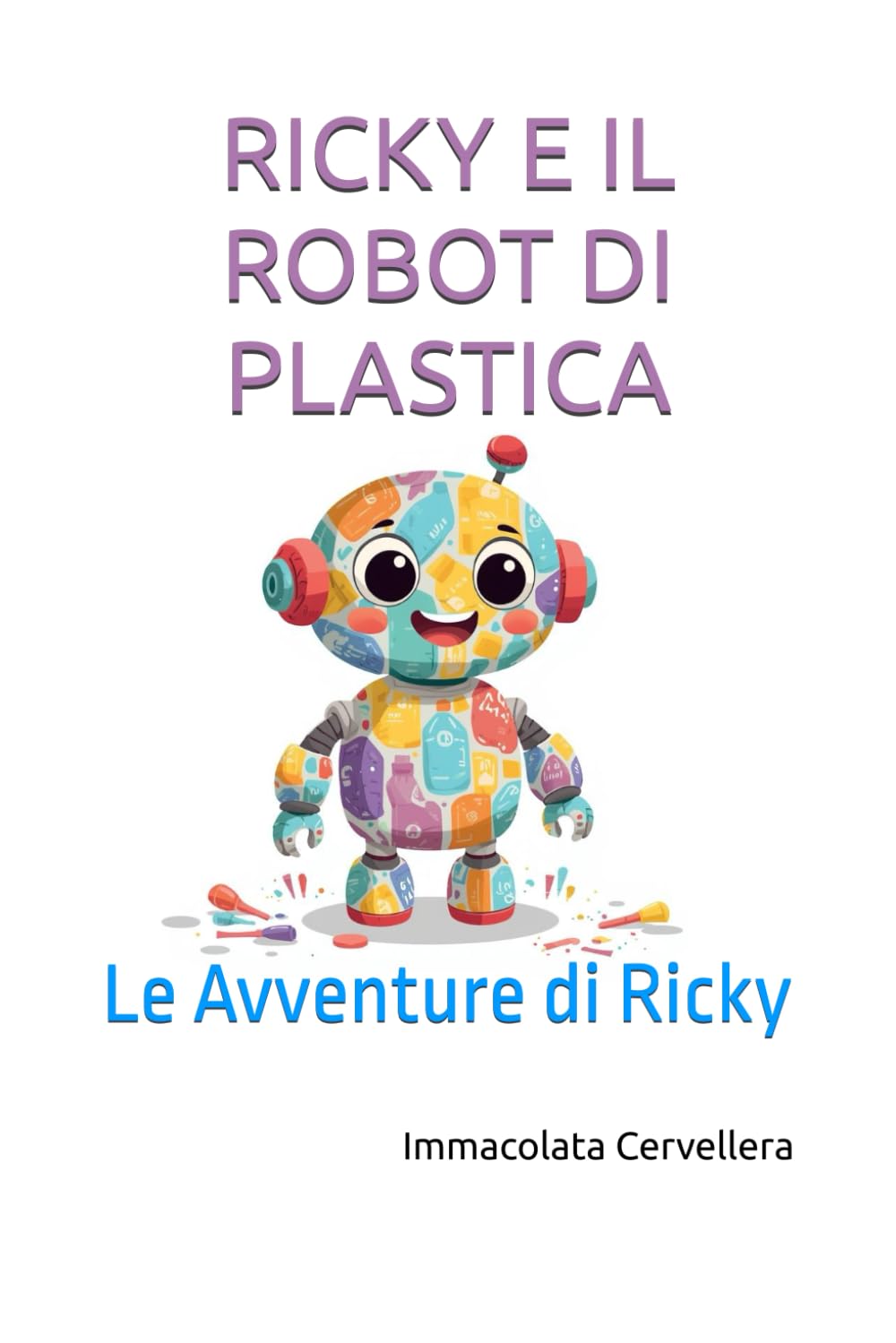 RICKY E IL ROBOT DI PLASTICA: Le Avventure di Ricky