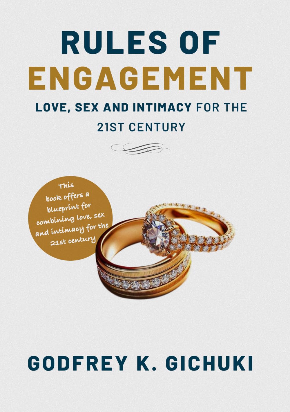 RULES OF ENGAGEMENT: LOVE, SEX AND INTIMACY FOR THE 21ST CENTURY