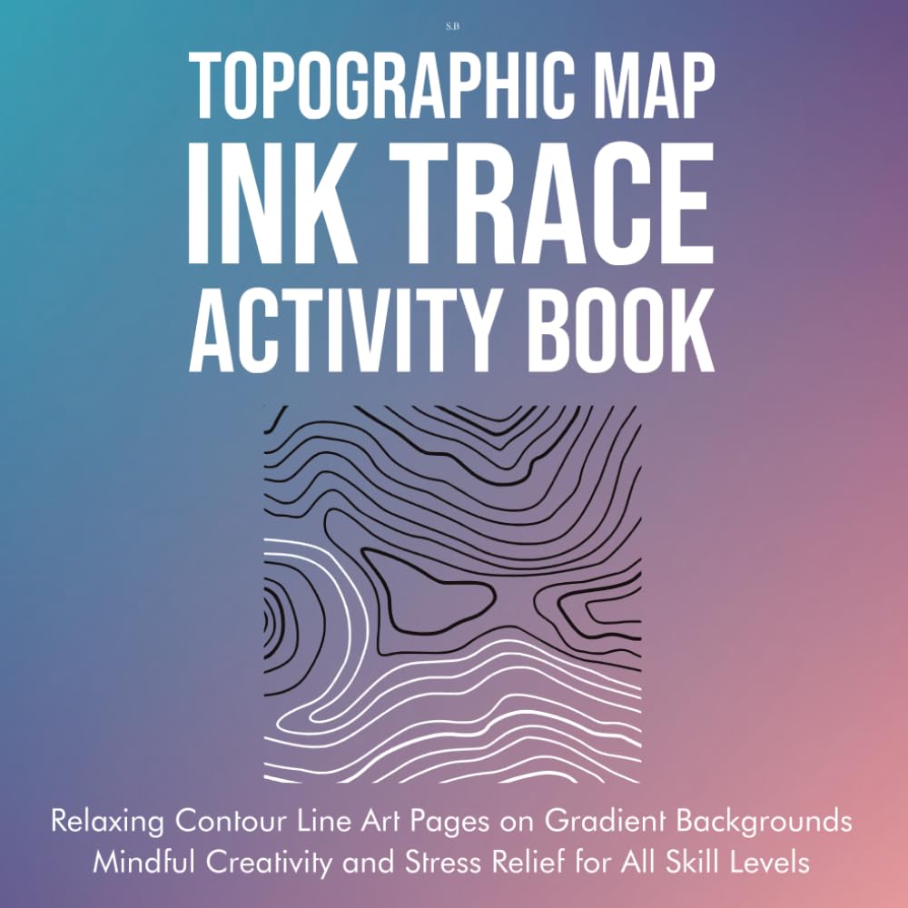 Topographic Map Ink Trace Activity Book: Relaxing Contour Line Art Pages on Gradient Backgrounds. Mindful Creativity and Stress Relief for All Skill Levels