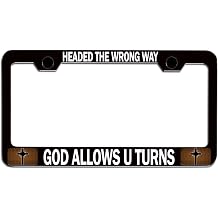 Makoroni - Headed THE Wrong Way GOD Allows U Turns Religious Jesus Christian Black Metal License Plate Frame Tag Holder, #g23