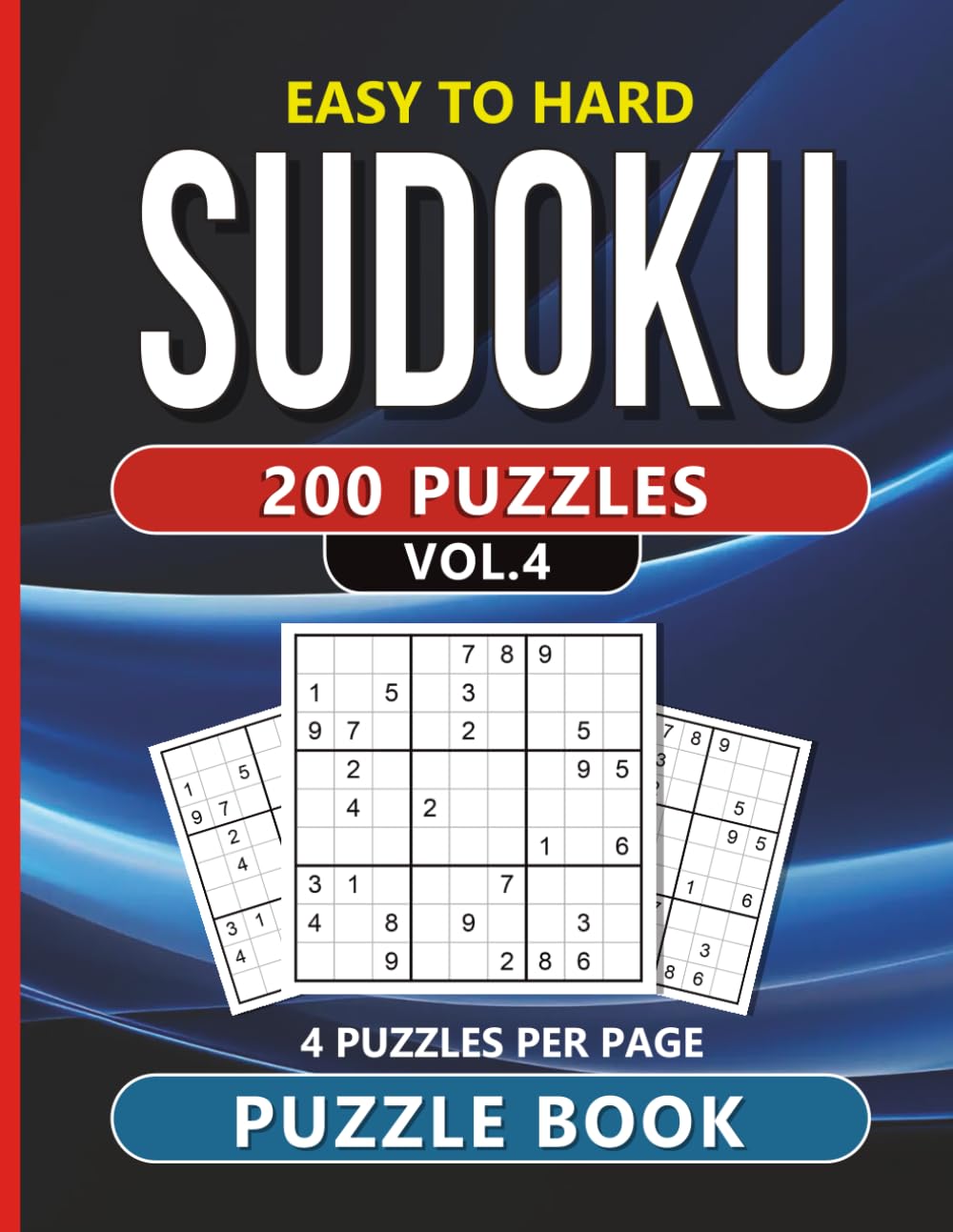 Easy to Hard 200 Sudoku Puzzles: Vol. 4 (200 Sudoku Puzzles large format book with 4 puzzles per page)