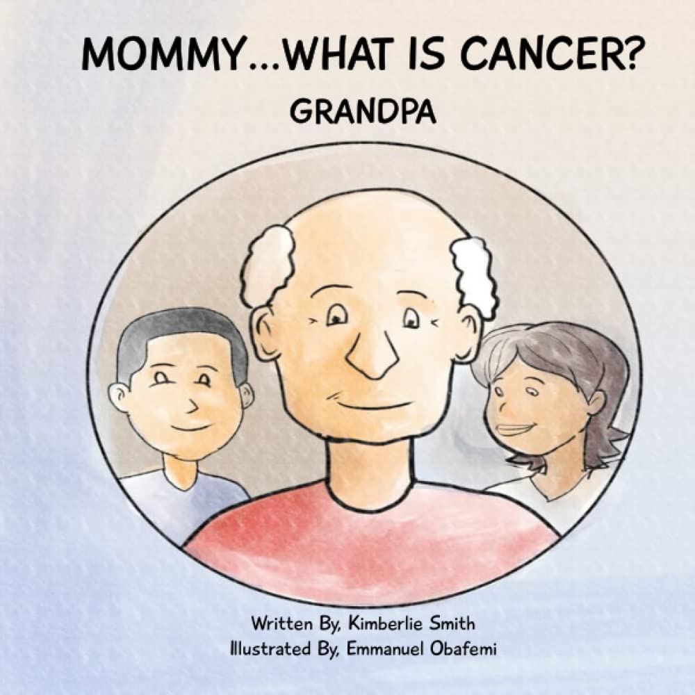 Mommy...what Is Cancer?: Grandpa