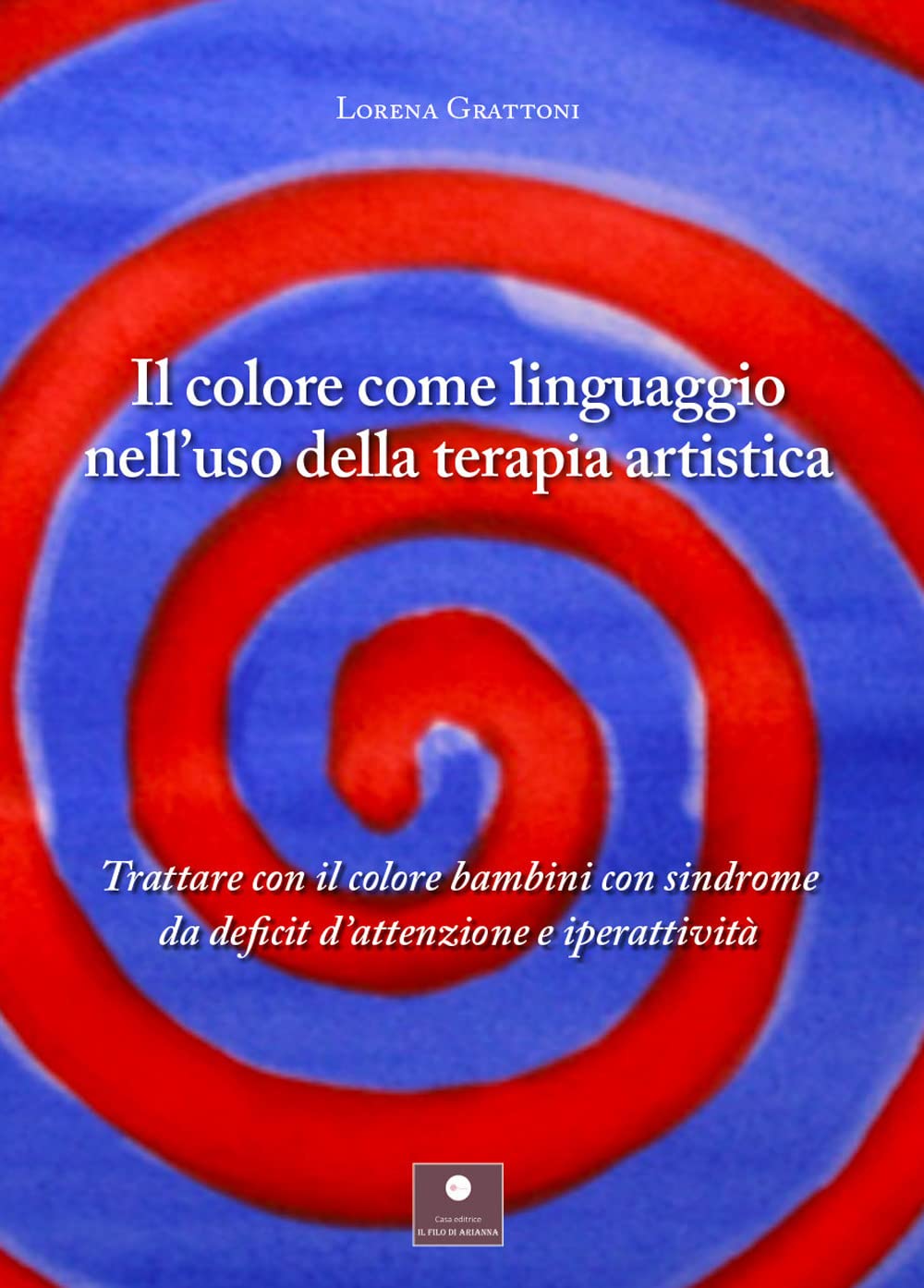 Il Colore Come Linguaggio Nell'uso Della Terapia Artistica. Trattare Con Il Colore Bambini Con Sindrome Da Deficit D'attenzione E Iperattività - 4