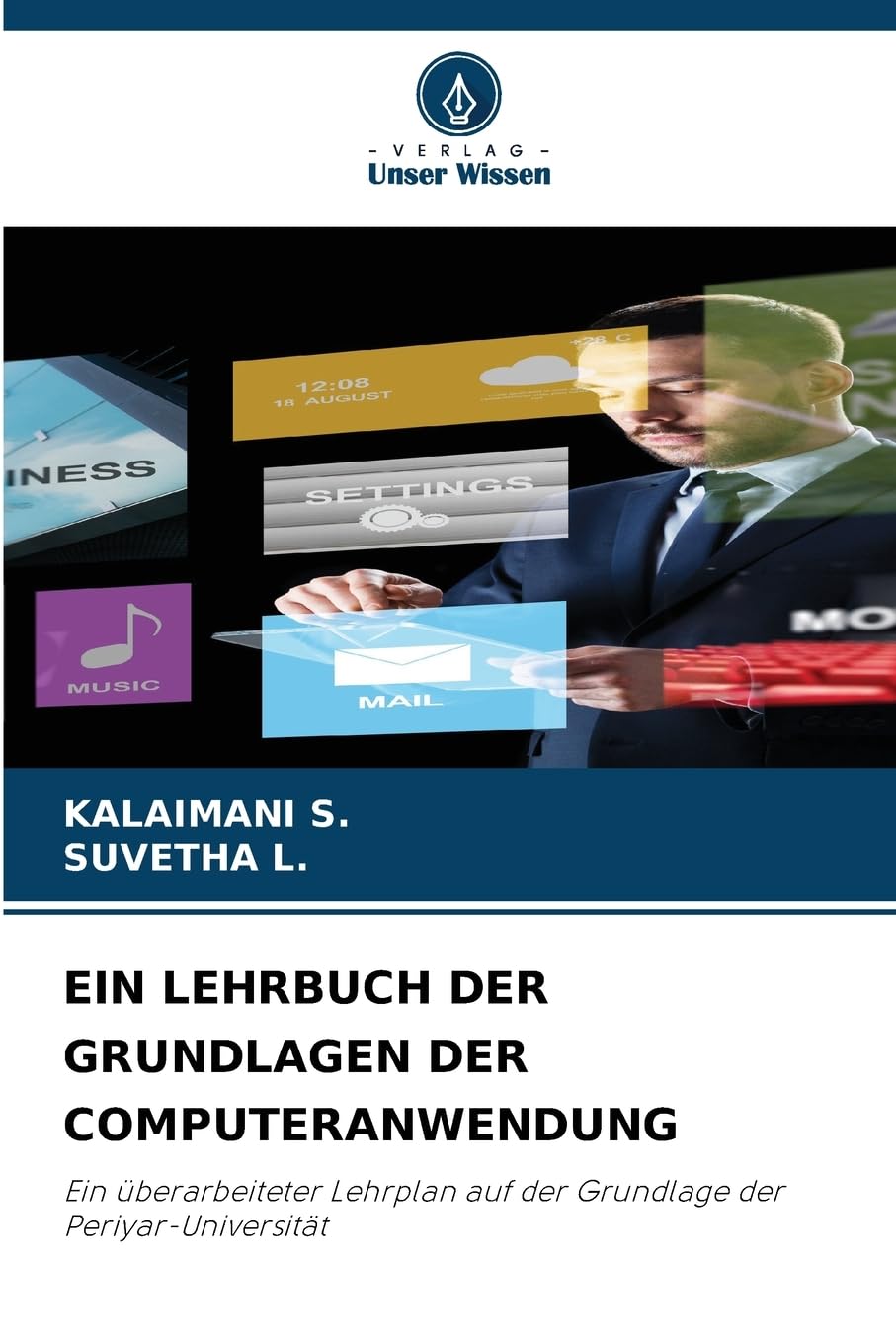 EIN LEHRBUCH DER GRUNDLAGEN DER COMPUTERANWENDUNG: Ein überarbeiteter Lehrplan auf der Grundlage der Periyar-Universität