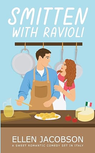 Smitten with Ravioli: A Sweet Romantic Comedy Set in Italy: 1 (Smitten with Travel Romantic Comedy)