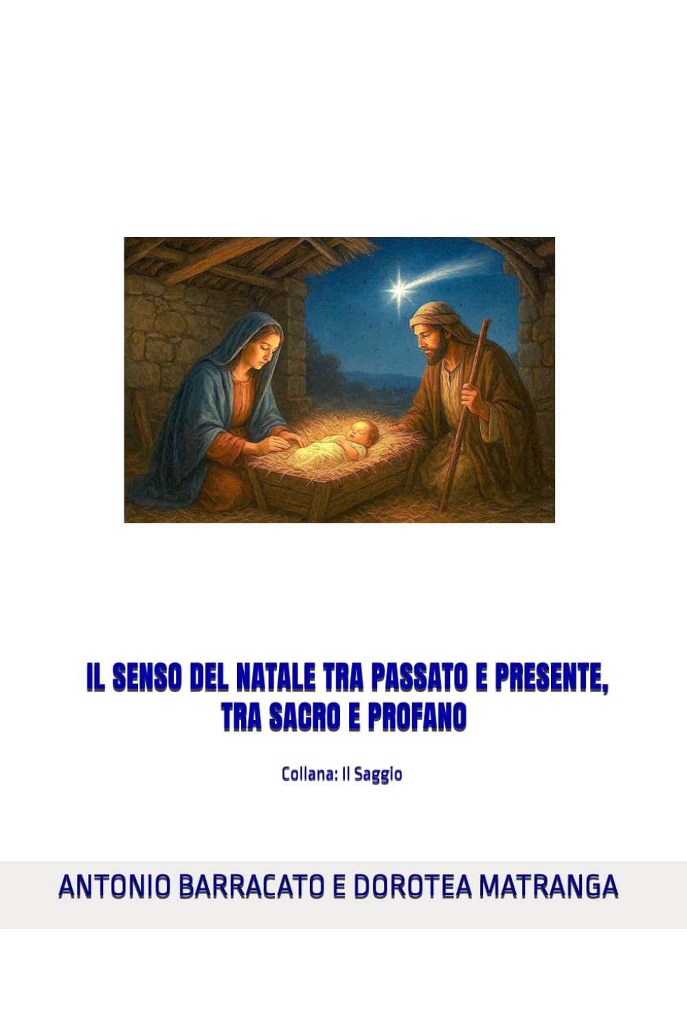 IL SENSO DEL NATALE TRA PASSATO E PRESENTE, TRA SACRO E PROFANO: Collana: Il Saggio