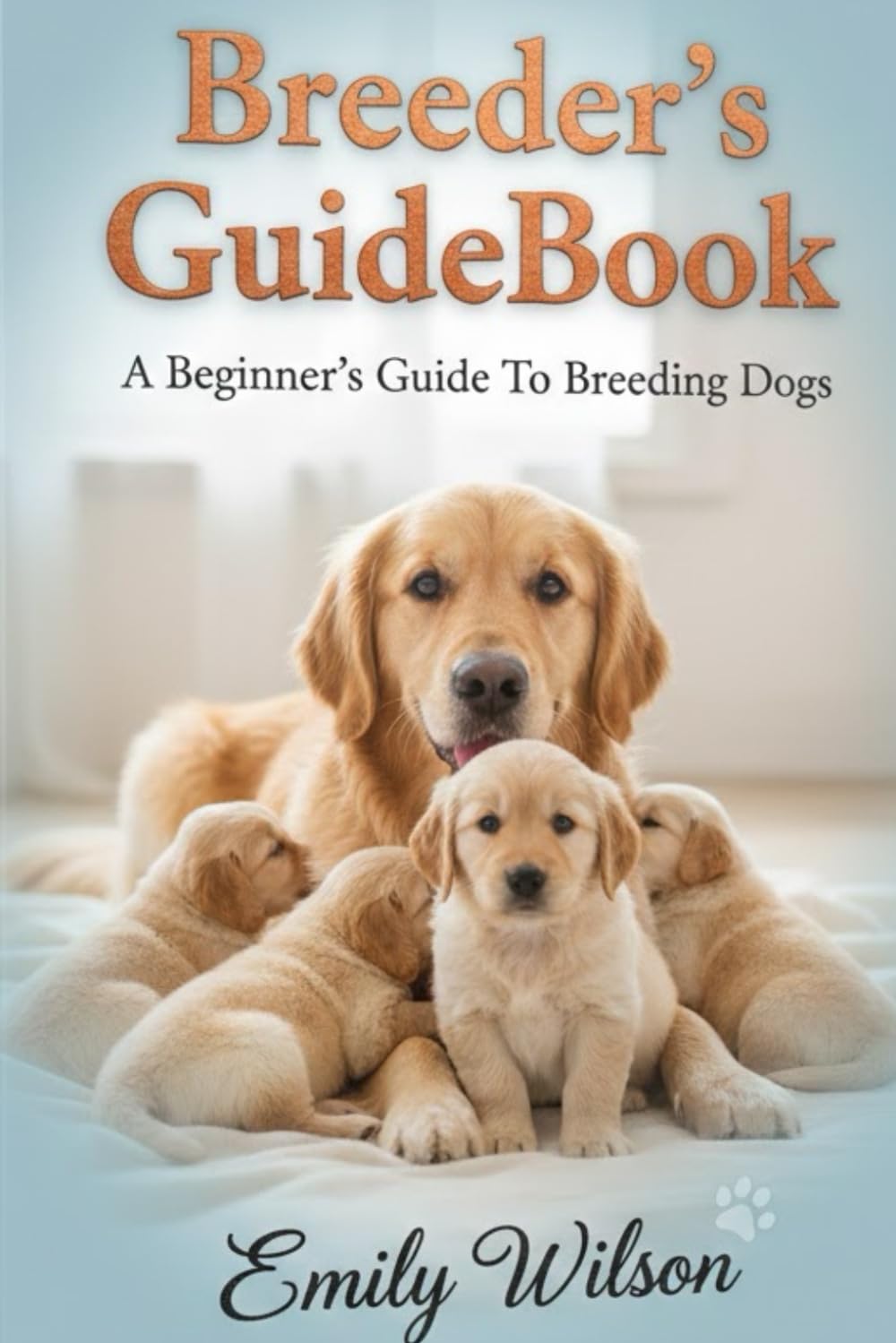 Breeder's GuideBook: A Beginner's Guide To Breeding Dogs