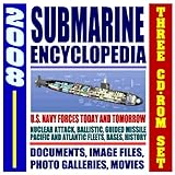 2008 Submarine Encyclopedia - U.S. Navy Sub Fleet, Undersea Warfare, Nuclear Attack, Ballistic Missile, Guided Missile, New Virginia Class, Deep ... Technology, Future (Three CD-ROM Set)