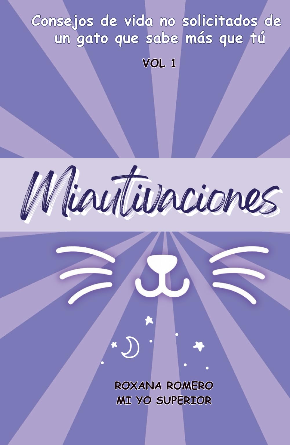 Miautivaciones - Vol 1: Consejos de vida no solicitados de un gato que sabe más que tú