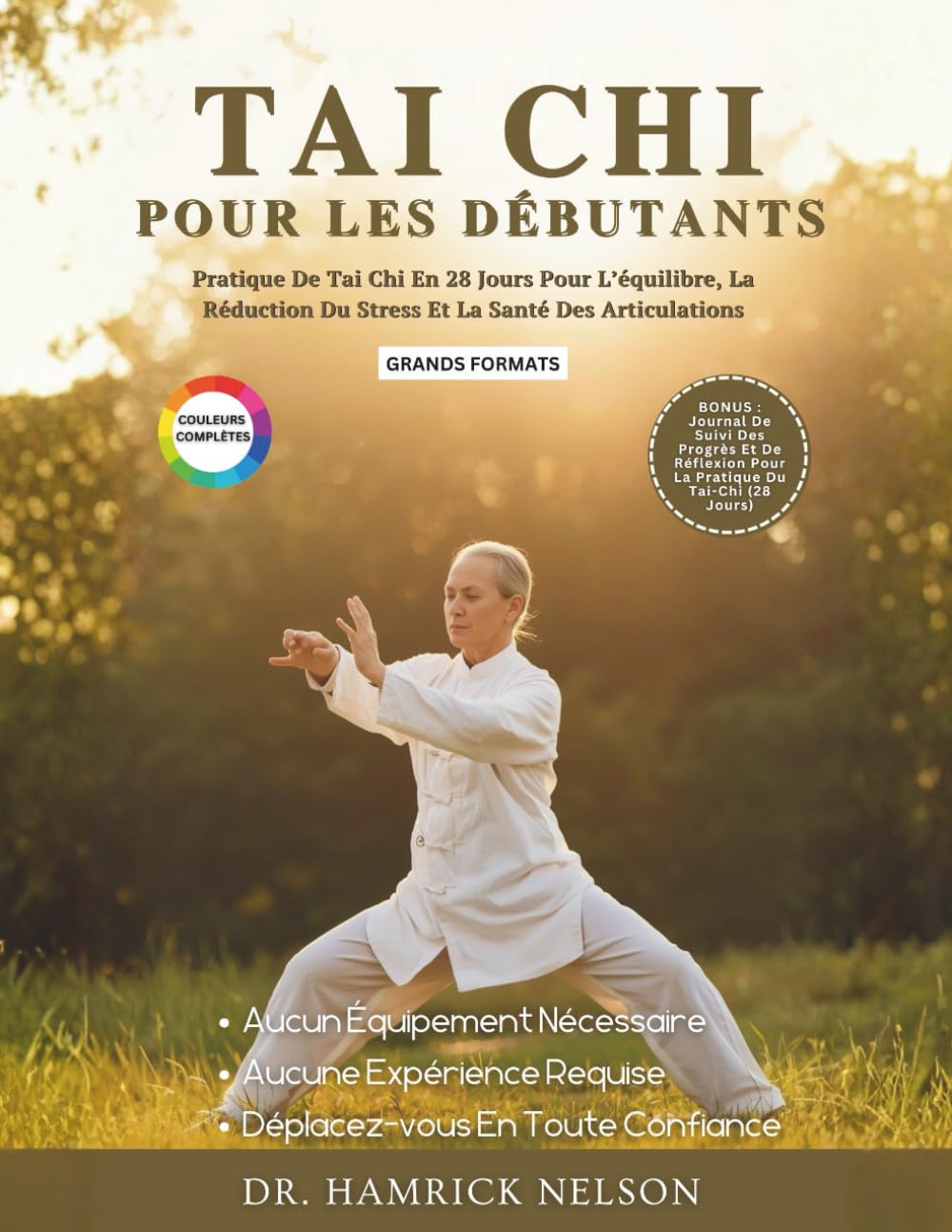 Tai Chi Pour Les Débutants (Couleurs Complètes): Pratique De Tai Chi En 28 Jours Pour L’équilibre, La Réduction Du Stress Et La Santé Des Articulations
