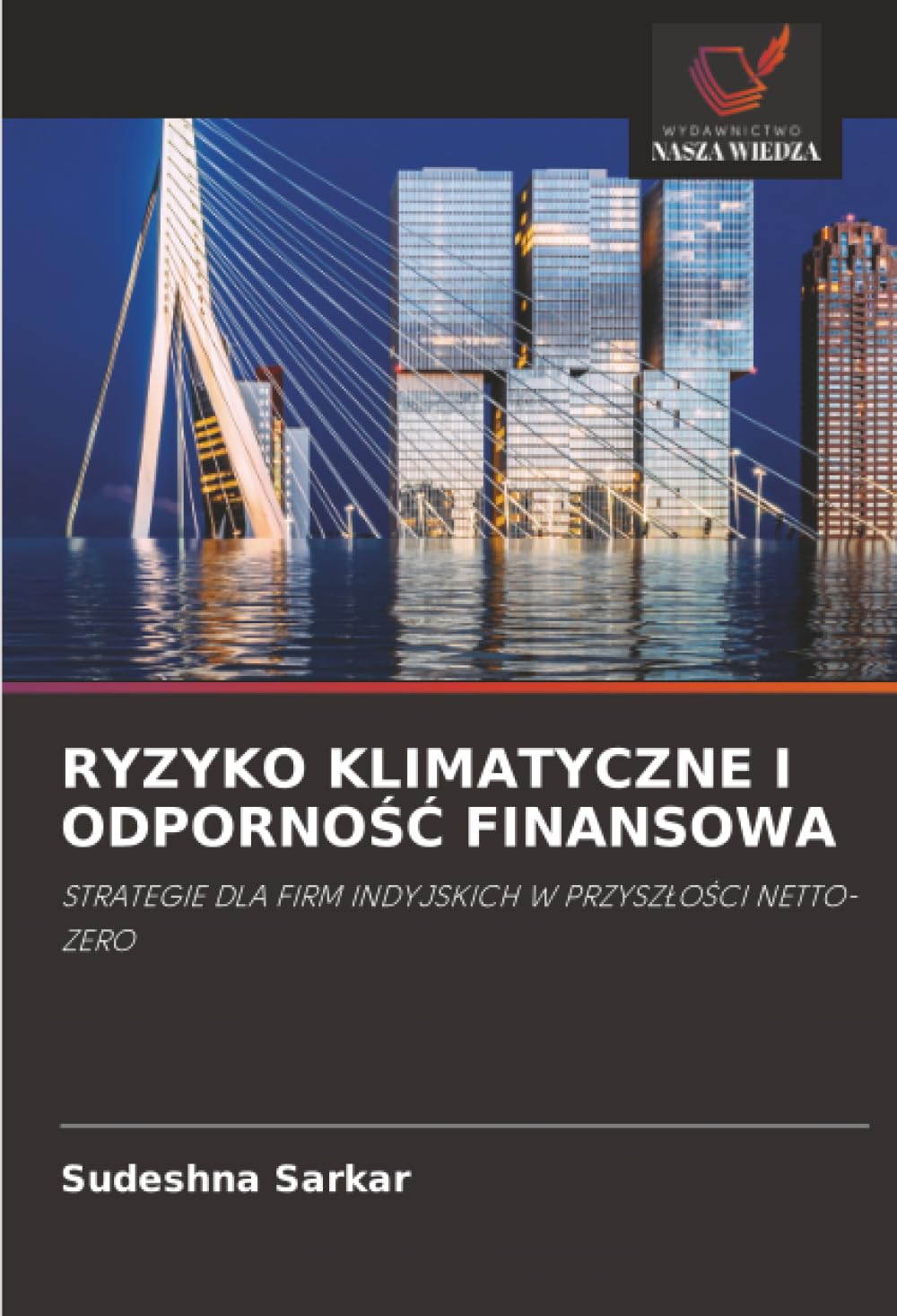 Ryzyko Klimatyczne I OdpornoŚĆ Finansowa: STRATEGIE DLA FIRM INDYJSKICH W PRZYSZ¿O¿CI NETTO-ZERO