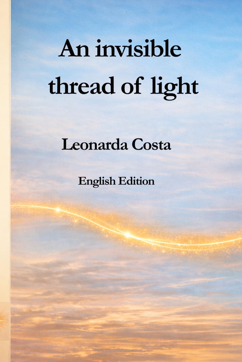 An invisible thread of light: English Edition