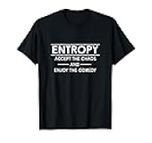 Funny Entropy Creator Accept The Chaos And Enjoy The Comedy T-Shirt