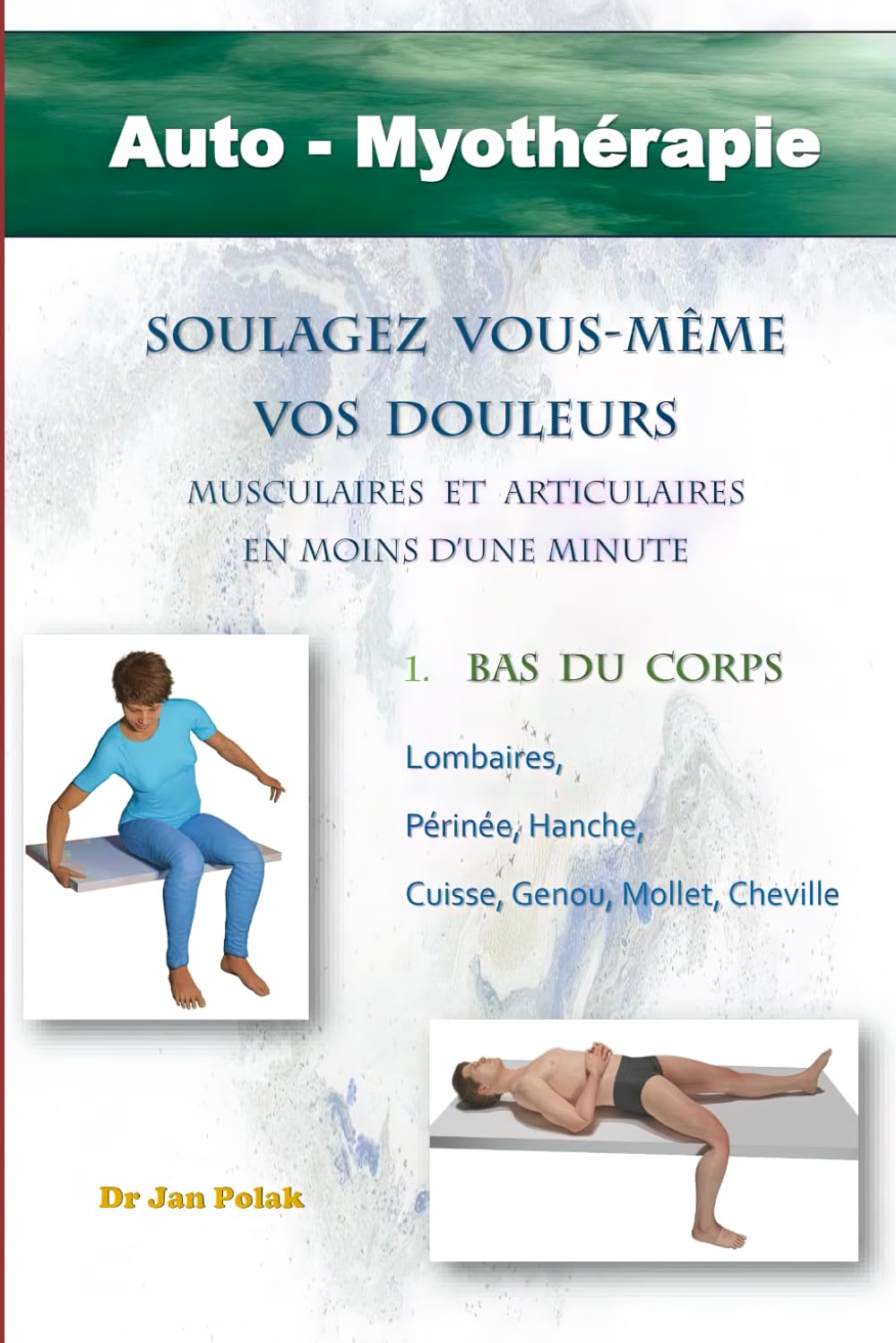 Soulagez vous-même vos douleurs en moins d'une minute: Auto-Myothérapie