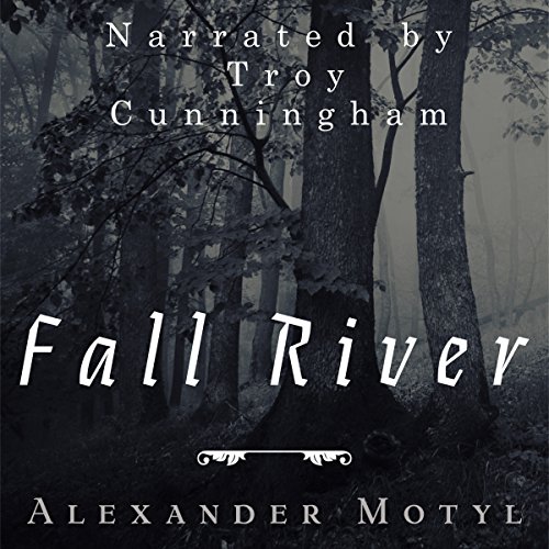 Fall River (Audible Audio Edition) Alexander Motyl, Troy