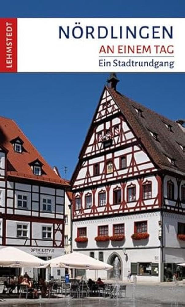 Nördlingen an einem Tag: Ein Stadtrundgang