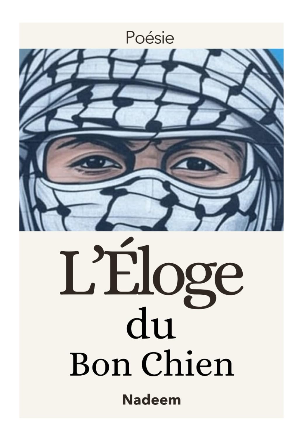 L’Éloge du Bon Chien: Poésie arabe moderne, résistance face aux guerres du Moyen-Orient et aux conflits mondiaux