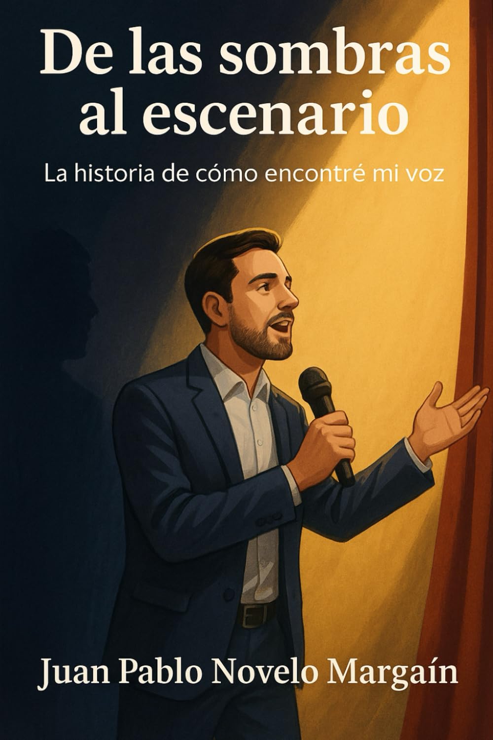 De las sombras al escenario: La historia de cómo encontré mi voz (Superación Personal)