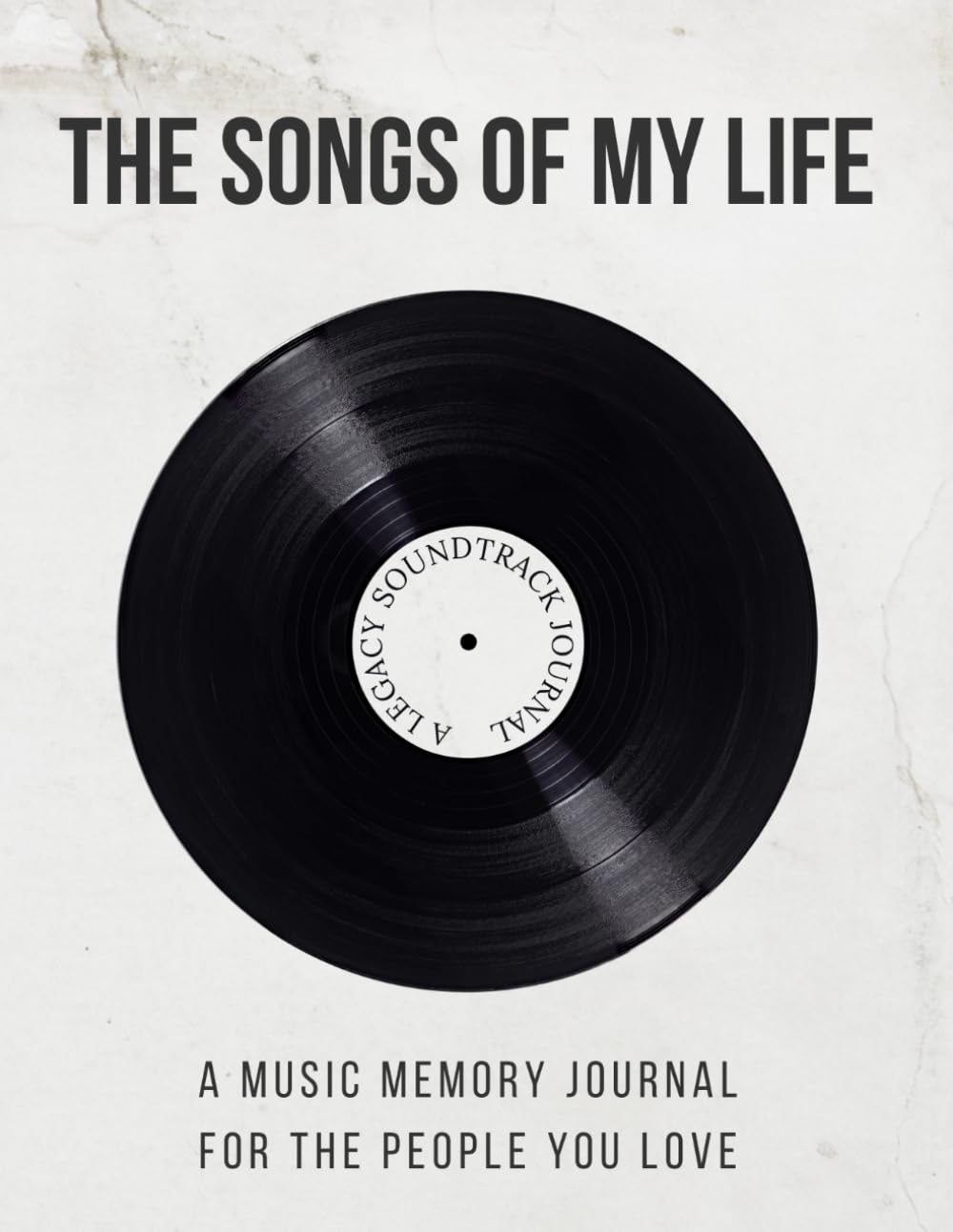 The Songs of My Life: A Legacy Soundtrack Journal for the People You Love