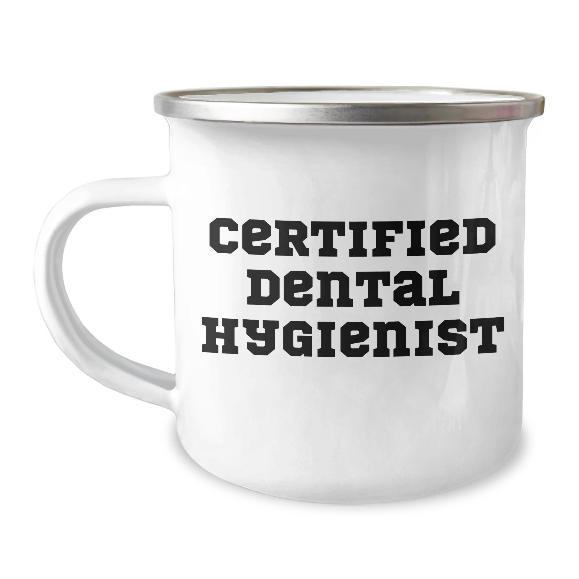 Funny Birthday Unique Gift for Dental Hygienist - Camping Mug, 'Certified Dental Hygienist' Quote, Stainless Steel with Enamel Finish, 12 oz, Gifts from Family to Dental Hygienist