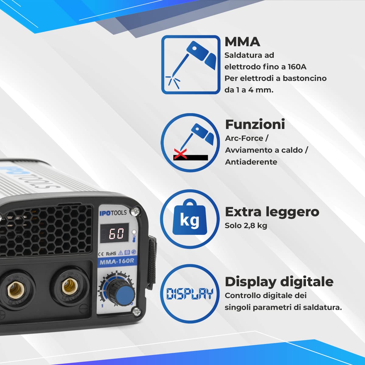 Saldatrice ad arco IPOTOOLS MMA-160R - Saldatrice ad arco DC MMA Inverter con 160 A/Display digitale / 230 V/Antistick/Hot Start/Arc-Force / 7 anni di garanzia