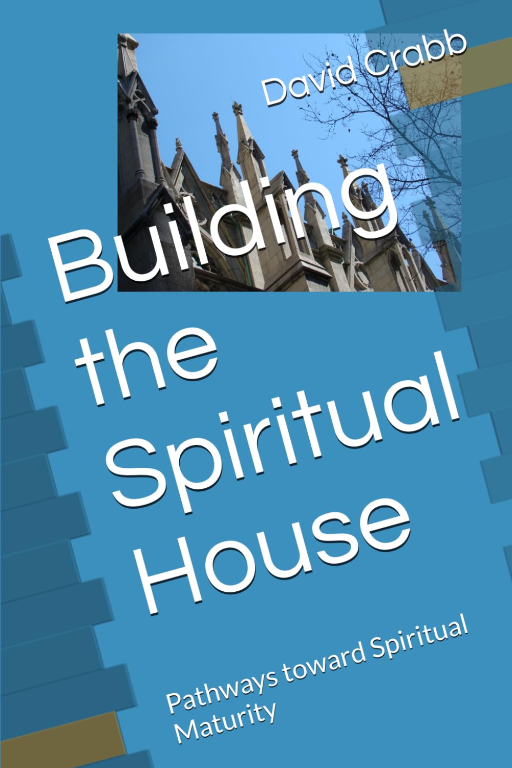 Building the Spiritual House: Pathways toward Spiritual Maturity
