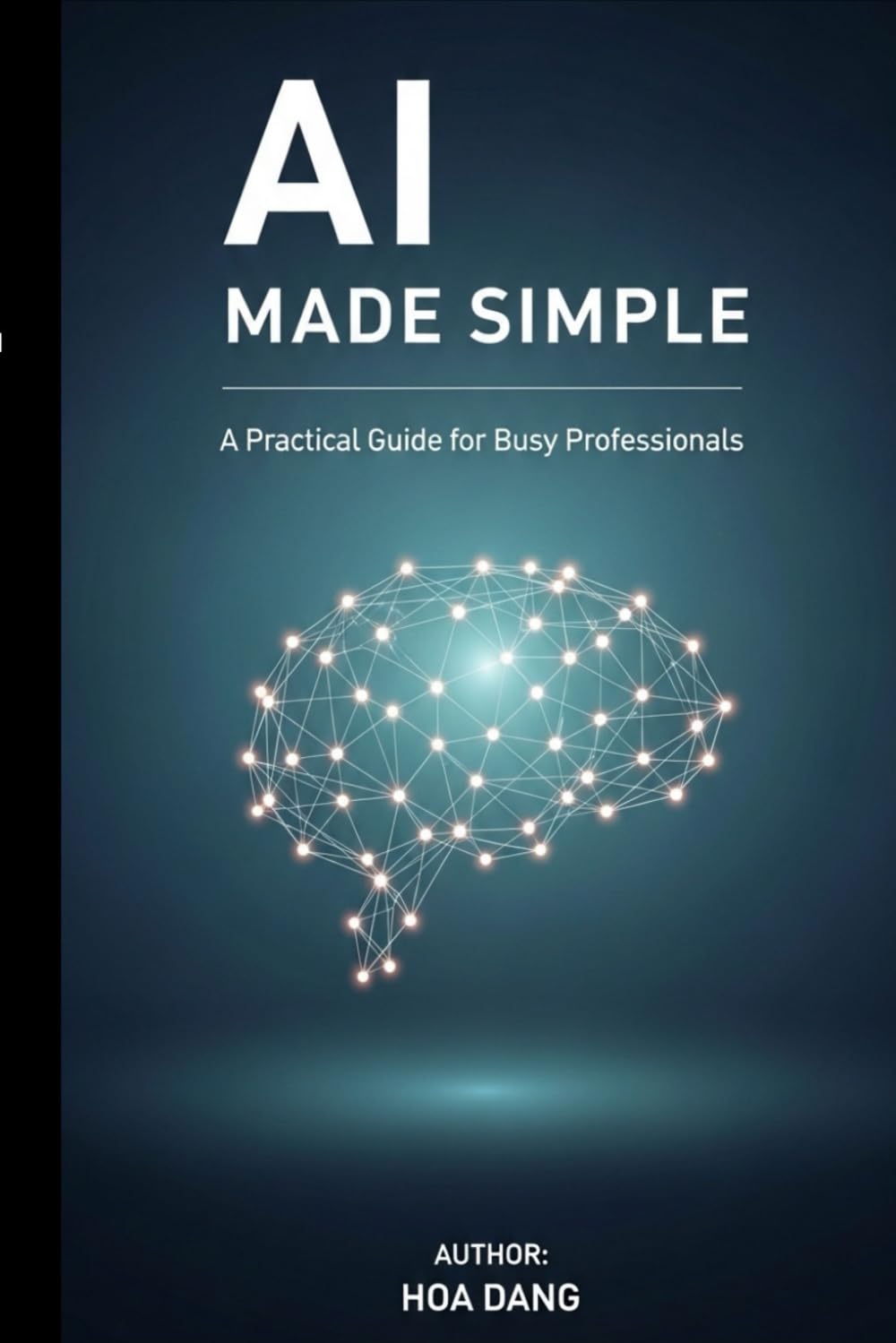 AI Made Simple: A Practical Guide for Busy Professionals