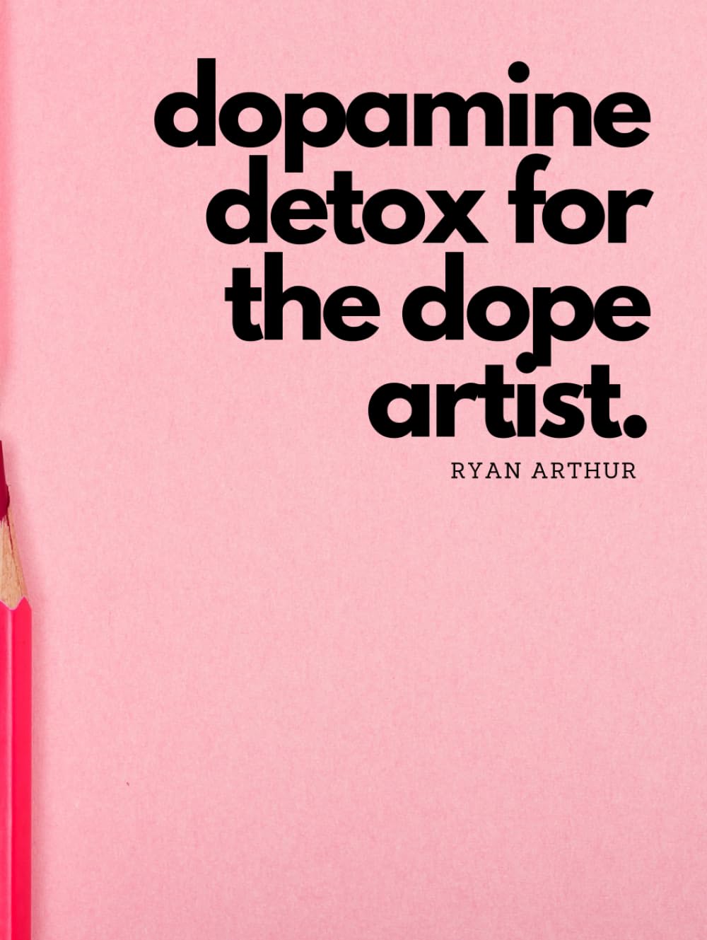 Dopamine Detox For The Dope Artist      Hardcover – December 6, 2023