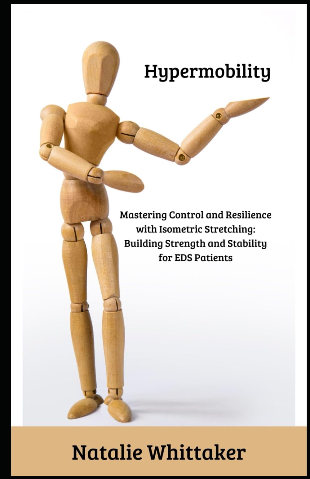 Hypermobility: Mastering Control and Resilience with Isometric Stretching: Building Strength and Stability for EDS Patients