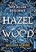 Produktbild Hazel Wood: Wo alles beginnt. Der atemberaubende New York Times-Bestseller
