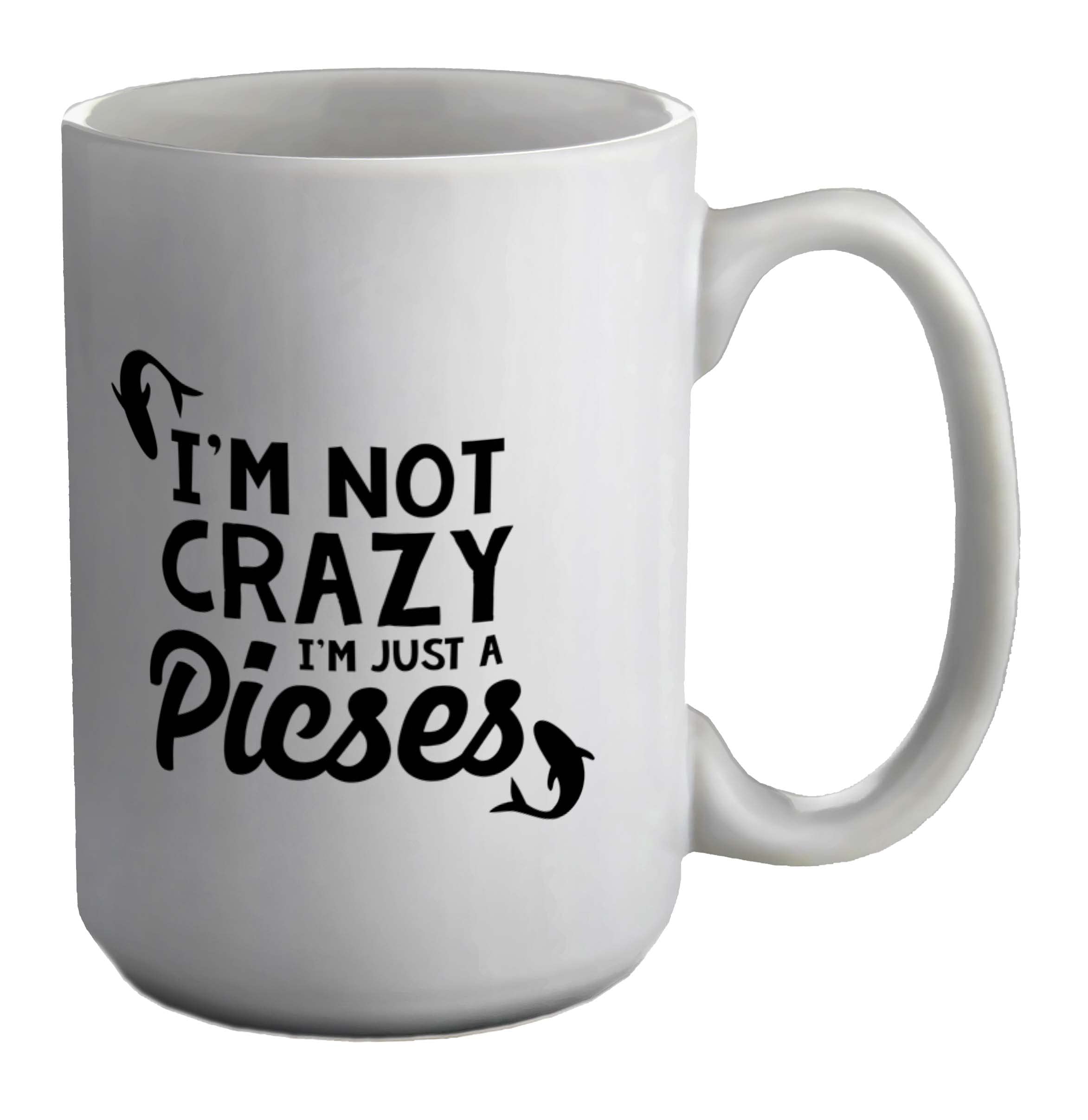 Shopagift I'm Not Crazy I'm Just A Pisces White 15oz Large Mug Cup