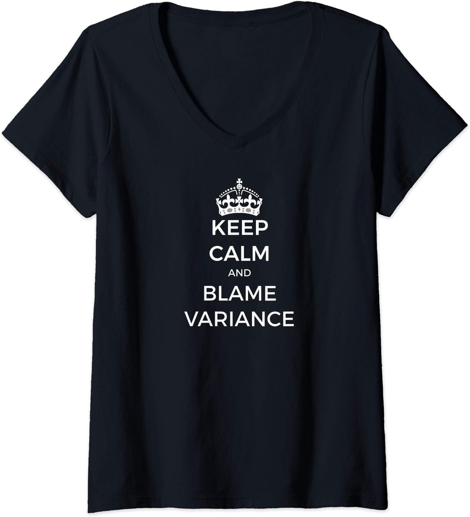 Womens Keep Calm and Blame Variance Funny DFS Design V-Neck T-Shirt
