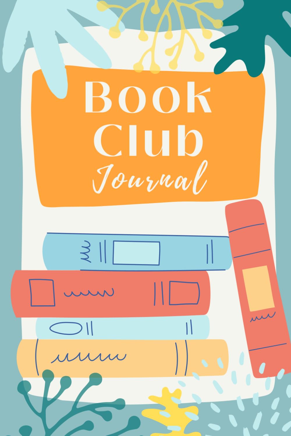 Book Club Journal: A guided reading journal and book tracker with writing prompts for book club members and book lovers to track their reading, book ... for and remember your book club meetings.