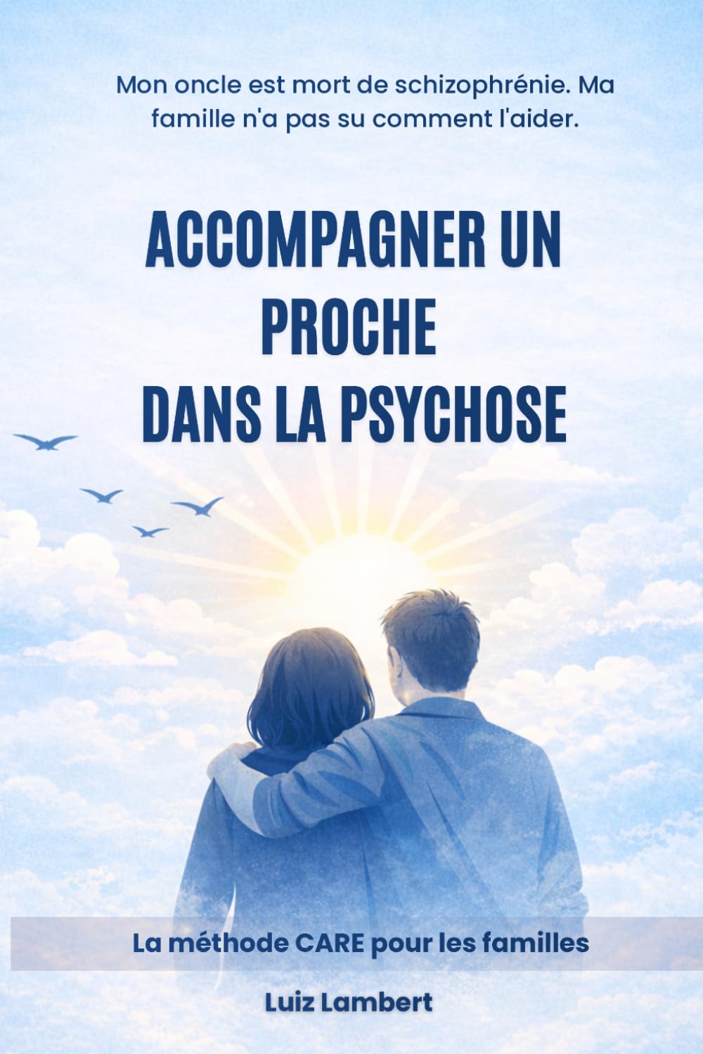 Accompagner un proche dans la psychose: La méthode CARE pour les familles