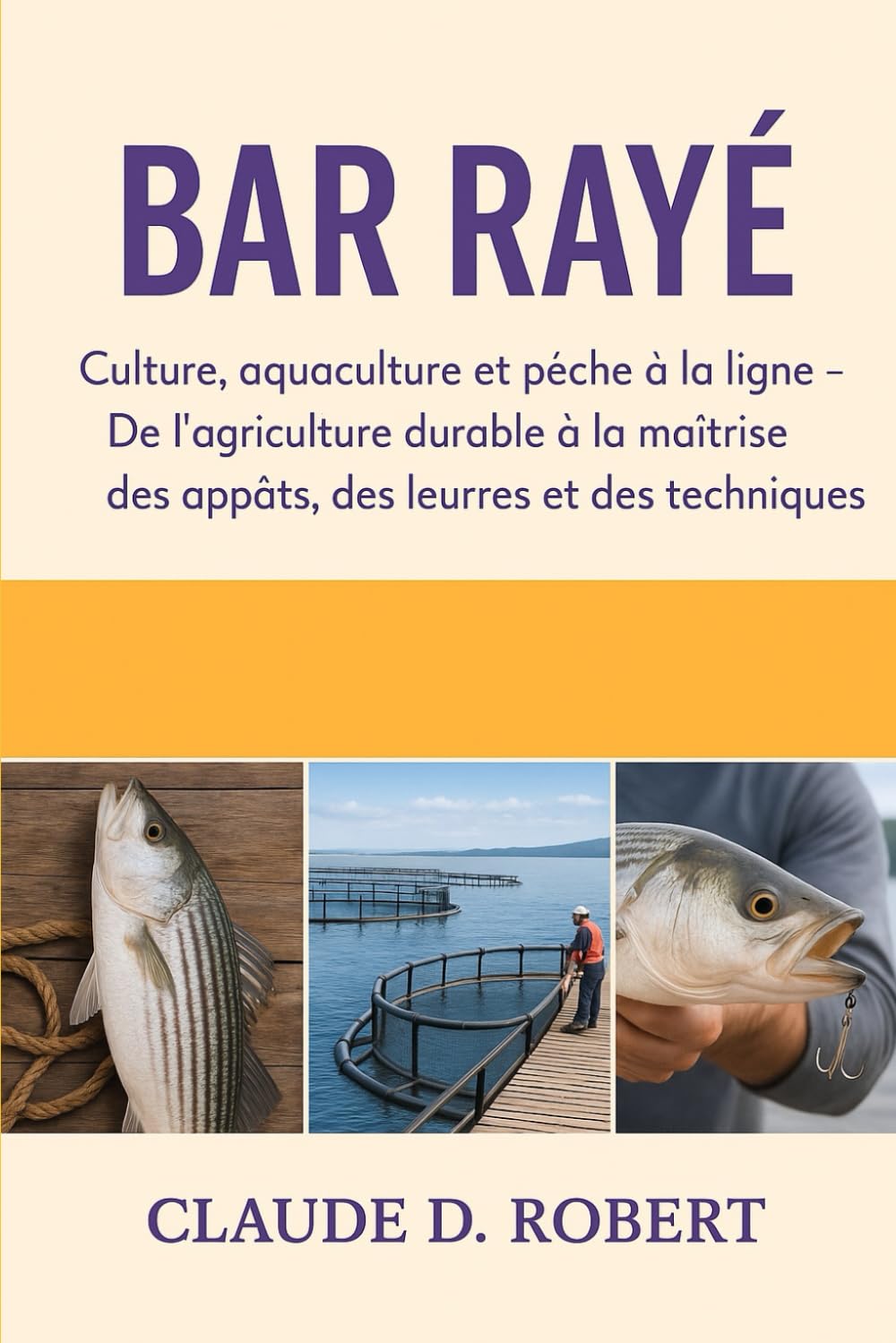BAR RAYÉ: Culture, aquaculture et pêche à la ligne – De l’agriculture durable à la maîtrise des appâts, des leurres et des techniques