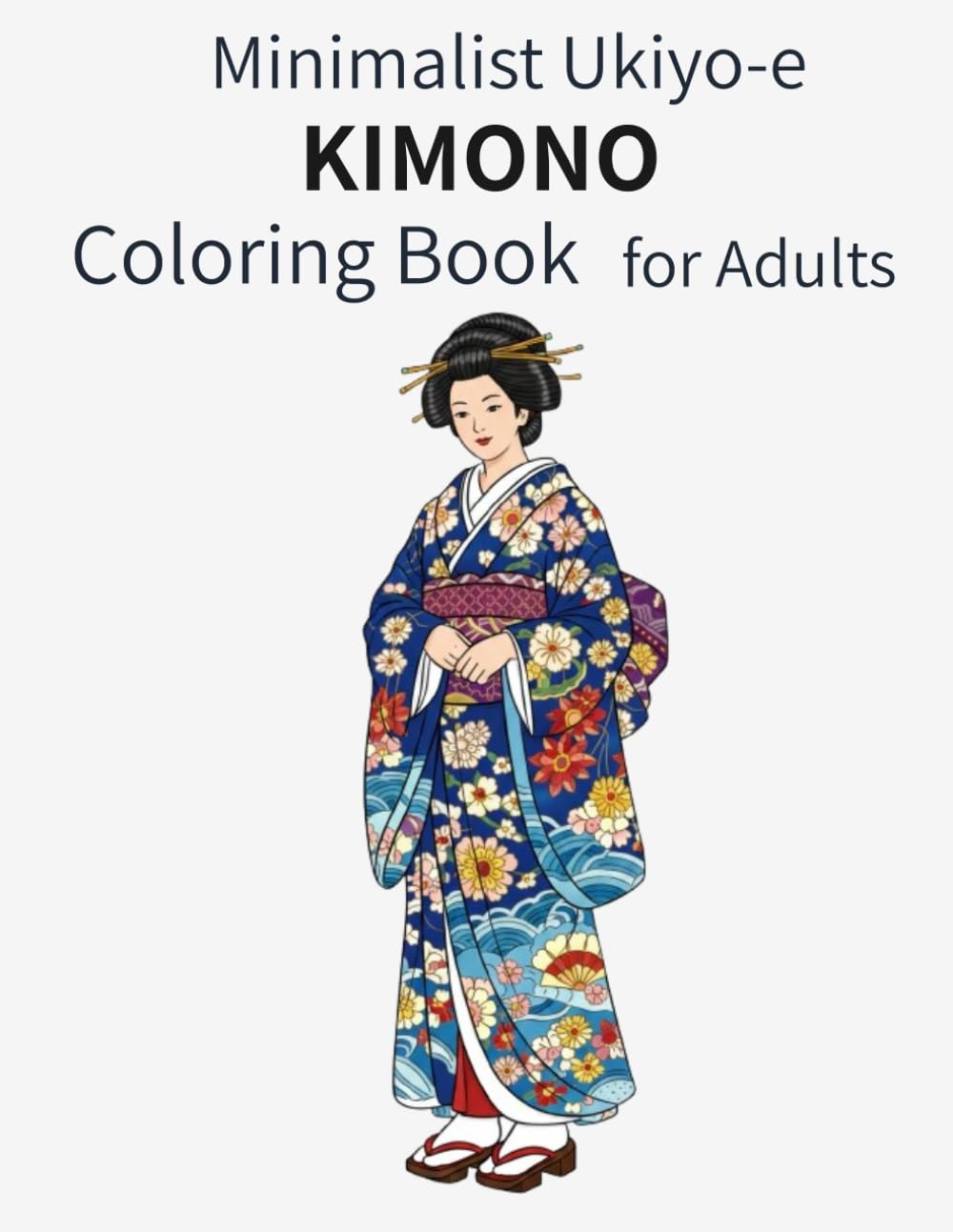 Minimalist Ukiyo-e Kimono Coloring Book for Adults: Bold & Easy Japanese Kimono and Geisha Designs for Relaxation and Stress Relief