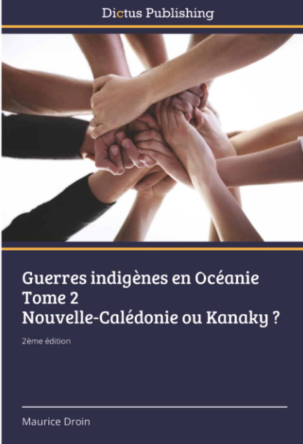 Guerres indigènes en Océanie Tome 2 Nouvelle-Calédonie ou Kanaky ?: 2ème édition
