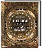 Heilige Orte: Pilgerstätten in Europa