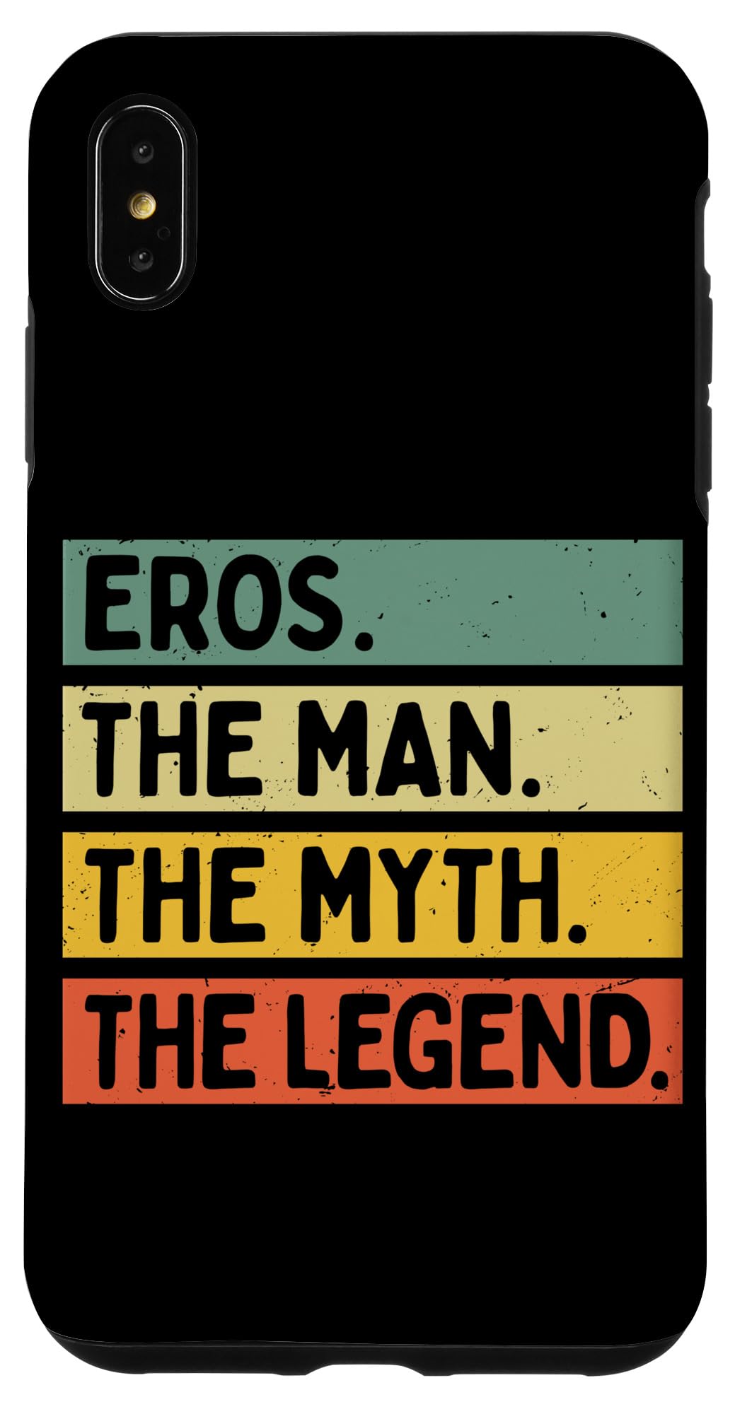 iPhone XS Max Eros The Man The Myth The Legend Funny Personalized Quote Case