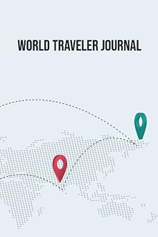 World Traveler Journal Travel Keepsake for Recording Your Memories from Your Journeys with Prompts for Adults - Record Destinations, Reasons for ... or Memorable Events - Location Pins Cover