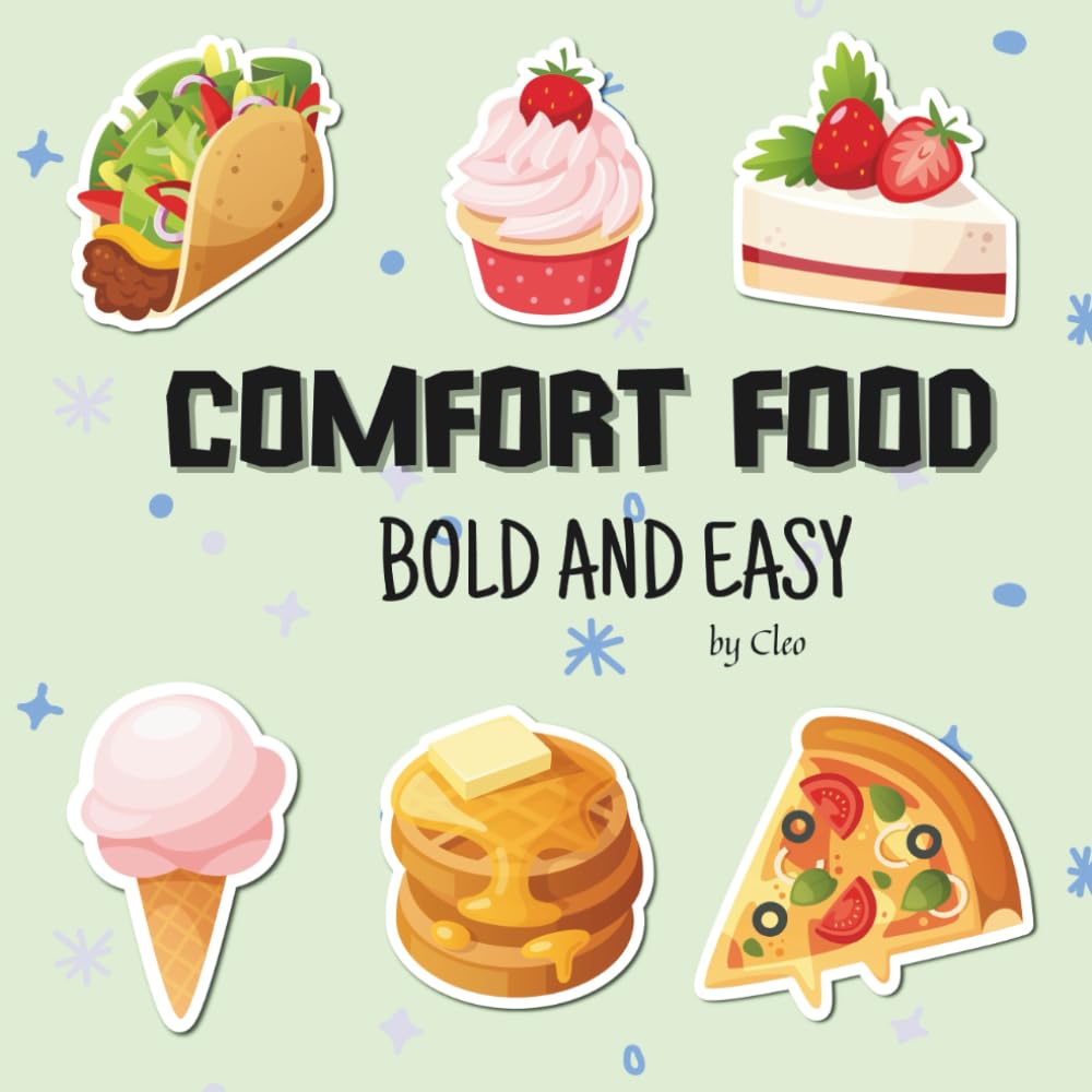 Comfort Food – Bold and Easy: A Fun and Relaxing Colouring Book for Kids, Teens and Adults Who Love Delicious Treats