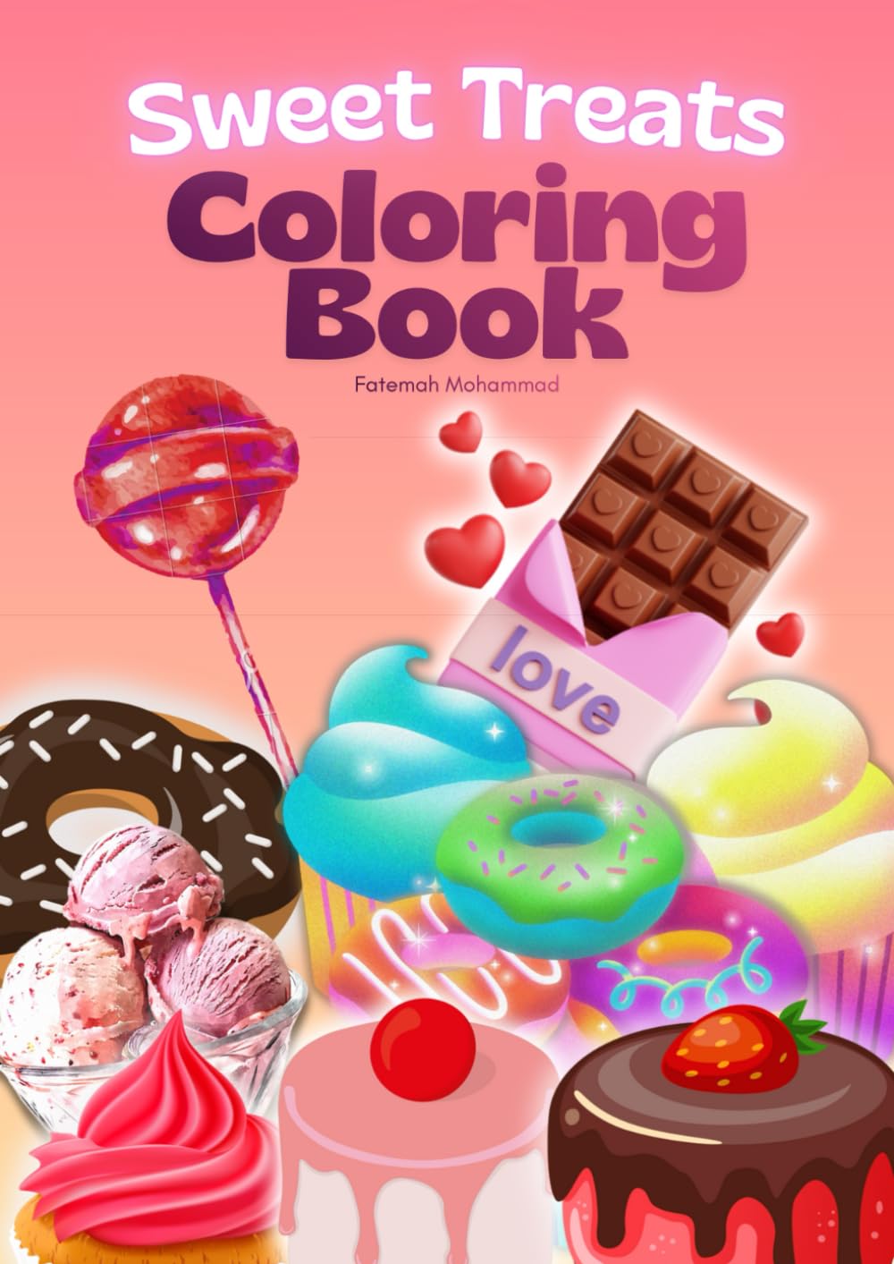 Sweet Treats: Delicious Desserts and Cute Sweets to Color for Fun and Relaxation (Coloring Books)