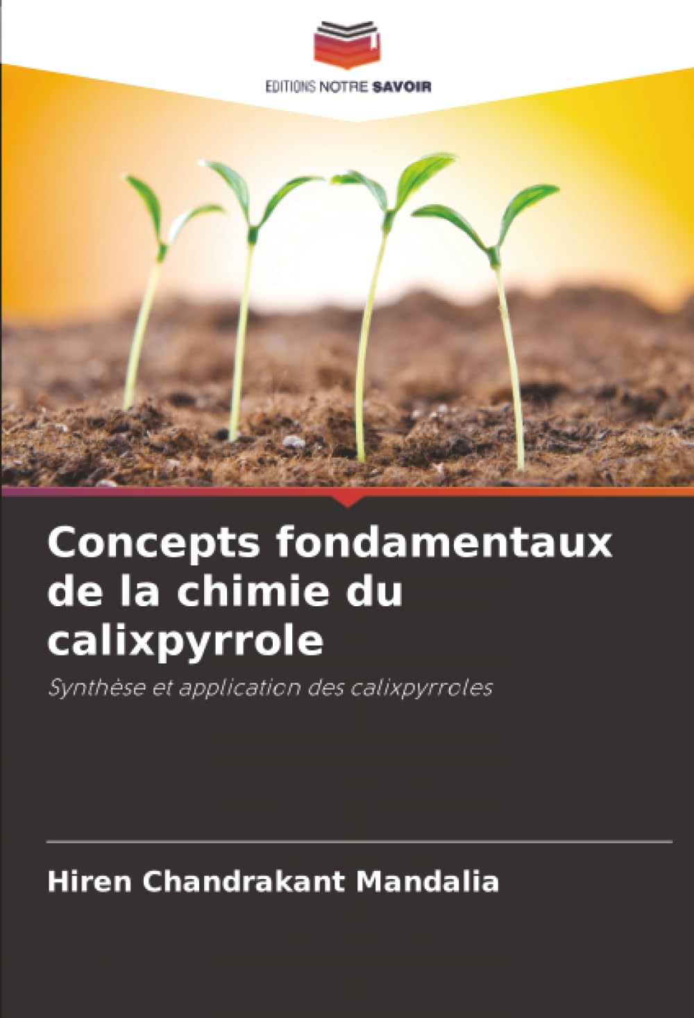 Concepts fondamentaux de la chimie du calixpyrrole: Synthèse et application des calixpyrroles